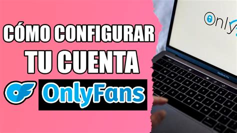 abrir cuenta onlyfans espaa|Guía Esencial: Requisitos para Abrir tu Cuenta en OnlyFans